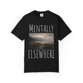 Mentally Elsewhere T-Shirt — Scenic Escape Graphic Tee